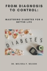 From Diagnosis to Control: Mastering Diabetes for a Better Life Cover Image