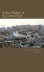 A Brief History of the Crimean War By Charles Francis Atkinson Cover Image