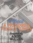 About a Hundred Fiddle Tunes: A Collection of Intermediate Tunes For Your Old Time Jam Session Cover Image