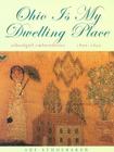 Ohio Is My Dwelling Place: Schoolgirl Embroideries, 1800-1850 By Sue Studebaker, Kimberly Smith Ivey (Contributions by) Cover Image