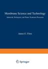 Membrane Science and Technology: Industrial, Biological, and Waste Treatment Processes By J. Flinn (Editor) Cover Image
