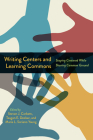 Writing Centers and Learning Commons: Staying Centered While Sharing Common Ground By Steven J. Corbett (Editor), Teagan E. Decker (Editor), Maria L. Soriano Young (Editor) Cover Image