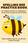Spelling Bee Practice Book: 50 Templated Sections for Spelling Bees, School Tests, and General Word Practice By Cutiepie Workbooks Cover Image