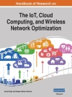 Handbook of Research on the IoT, Cloud Computing, and Wireless Network Optimization, VOL 1 By Surjit Singh (Editor), Rajeev Mohan Sharma (Editor) Cover Image
