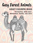 Cozy Forest Animals - Adult Coloring Book - Tasmanian, Wild boar, Chameleon, Snake, and more Cover Image
