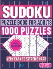 Very Easy to Extreme Hard Sudoku Puzzle Book for Adults: 6 Levels 1000 Sudoku Puzzles Activity Book to Sharpen Your Mind Cover Image