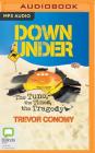 Down Under: The Tune, the Times, the Tragedy By Trevor Conomy, John Derum (Read by) Cover Image