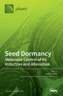 Seed Dormancy: Molecular Control of Its Induction and Alleviation Cover Image