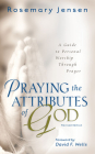 Praying the Attributes of God: A Guide to Personal Worship Through Prayer Cover Image