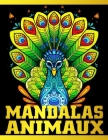 Mandalas Animaux: Livre de Coloriage anti-stress pour adultes et Ados - Une grande variété de dessins d'animaux de tout le règne animal By Red'arts Publishing Cover Image