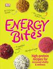 Energy Bites: High-Protein Recipes for Increased Vitality and Wellness By DK Cover Image