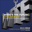 Wtf?: What's the Future of Business?: Changing the Way Businesses Create Experiences By Brian Solis Cover Image