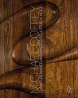 Michael Coffey: Furniture Maker and Sculptor in Wood By Michael Coffey Cover Image