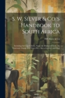 S. W. Silver & Co.'s Handbook to South Africa: Including the Cape Colony, Natal, the Diamond Fields, the Transvaal, Orange Free State, Etc.: Also a Ga Cover Image