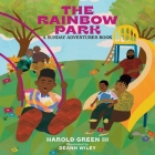The Rainbow Park: Sunday Adventures Series By Harold Green III, DeAnn Wiley (Illustrator) Cover Image