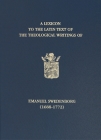 A Lexicon to the Latin Text of the Theological Writings of Emanuel Swedenborg (1688-1772) Cover Image