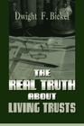 The Real Truth about Living Trusts By Dwight F. Bickel Cover Image