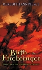 Birth of the Firebringer By Meredith Ann Pierce Cover Image