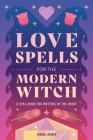 Love Spells for the Modern Witch: A Spell Book for Matters of the Heart By Michael Herkes Cover Image