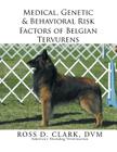 Medical, Genetic & Behavioral Risk Factors of Belgian Tervurens By DVM Ross D. Clark Cover Image