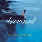 Drowned Lib/E By Nichola Reilly, Amanda Dolan (Read by) Cover Image