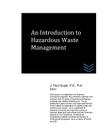 An Introduction to Hazardous Waste Management By J. Paul Guyer Cover Image