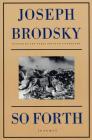 So Forth: Poems By Joseph Brodsky Cover Image
