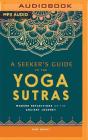 A Seeker's Guide to the Yoga Sutras: Modern Reflections on the Ancient Journey Cover Image