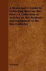 A Beekeeper's Guide to Collecting Bees for the Hive - A Collection of Articles on the Methods and Equipment of the Bee Collector By Various Cover Image