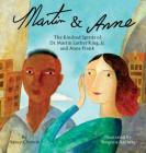 Martin & Anne: The Kindred Spirits of Dr. Martin Luther King, Jr. and Anne Frank By Nancy Churnin, Yevgenia Nayberg (Illustrator) Cover Image