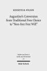 Augustine's Conversion from Traditional Free Choice to 'Non-Free Free Will': A Comprehensive Methodology By Kenneth M. Wilson Cover Image