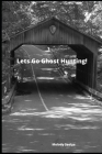 Lets Go Ghost Hunting! By Melody Seelye Cover Image