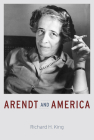 Arendt and America By Richard H. King Cover Image