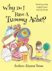 Why do I have a tummy ache?: Part of the Laugh and Learn with Lily Series By Alyana Veras Cover Image