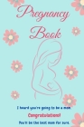 Pregnancy Book: Perfect Book for New Mom l Pregnancy Gifts l The First Time Mom's Pregnancy Guide Cover Image