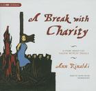 A Break with Charity Lib/E: A Story about the Salem Witch Trials By Ann Rinaldi, Laura Hicks (Read by) Cover Image