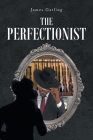 The Perfectionist By James Gatling Cover Image