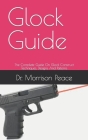 Glock Guide: The Complete Guide On Glock Construct Techniques, Designs And Patterns Cover Image