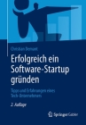 Erfolgreich Ein Software-Startup Gründen: Tipps Und Erfahrungen Eines Tech-Unternehmers By Christian Demant Cover Image