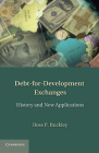 Debt-For-Development Exchanges: History and New Applications By Ross P. Buckley (Editor) Cover Image