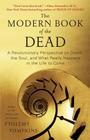 The Modern Book of the Dead: A Revolutionary Perspective on Death, the Soul, and What Really Happens in the Life to Come By Ptolemy Tompkins Cover Image