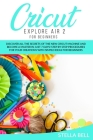 Cricut Explore Air 2 for Beginners Cover Image