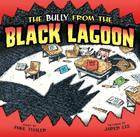 Bully from the Black Lagoon By Mike Thaler, Jared Lee (Illustrator) Cover Image