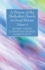 A History of the Methodist Church in Great Britain, Volume Four By Rupert E. Davies (Editor), A. Raymond George (Editor), Gordon Rupp (Editor) Cover Image