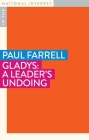 Gladys: A Leader's Undoing (In the National Interest) By Paul Farrell Cover Image