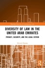 Diversity of Law in the United Arab Emirates: Privacy, Security, and the Legal System (Routledge Research in Constitutional Law) By Kristin Kamøy Cover Image