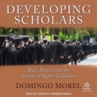 Developing Scholars: Race, Politics, and the Pursuit of Higher Education Cover Image