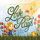 Love Rays By Paula Sacks, Andreea Olteanu (Illustrator) Cover Image