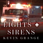 Lights and Sirens Lib/E: The Education of a Paramedic By Kevin Grange, Sean Runnette (Read by) Cover Image
