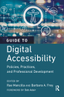 Guide to Digital Accessibility: Policies, Practices, and Professional Development By Rae Mancilla (Editor), Barbara a. Frey (Editor) Cover Image